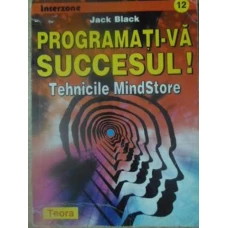 PROGRAMATI-VA SUCCESUL! TEHNICILE MINDSTORE