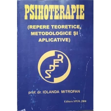PSIHOTERAPIE. REPERE TEORETICE, METODOLOGICE SI APLICATIVE