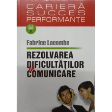 REZOLVAREA DIFICULTATILOR DE COMUNICARE