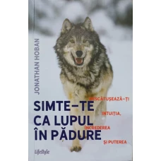 SIMTE-TE CA LUPUL IN PADURE
