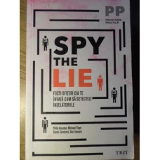 SPY THE LIE. FOSTI OFITERI CIA TE INVATA CUM SA DETECTEZI INSELATORIILE