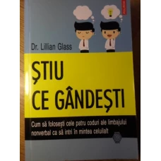 STIU CE GANDESTI. CUM SA FOLOSESTI CELE PATRU CODURI ALE LIMBAJULUI NONVERBAL CA SA INTRI IN MINTEA