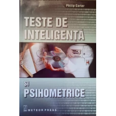 TESTE DE INTELIGENTA SI PSIHOMETRICE. EVALUATI-VA PERSONALITATEA, APTITUDINILE SI INTELIGENTA