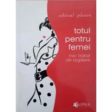 TOTUL PENTRU FEMEI. MIC TRATAT DE REGASIRE
