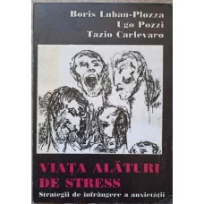 VIATA ALATURI DE STRESS. STRATEGII DE INFRANGERE A ANXIETATII
