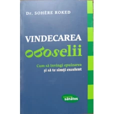 VINDECAREA OBOSELII. CUM SA INVINGI EPUIZAREA SI SA TE SIMTI EXCELENT