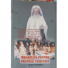 RUGATI-VA PENTRU FRATELE TEOCTIST. O ISTORIE A BISERICII UNIVERSALE VAZUTA DIN CULISE