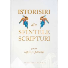 ISTORISIRI DIN SFINTELE SCRIPTURI PENTRU COPII SI PARINTI