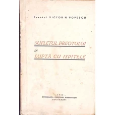 SUFLETUL PREOTULUI IN LUPTA CU ISPITELE