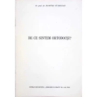 DE CE SUNTEM ORTODOCSI - EXTRAS DIN REVISTA TEOLOGIE SI VIATA NR.4-8, 19991