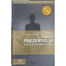 PUTEREA PREZENTULUI. GHID DE DEZVOLTARE SPIRITUALA