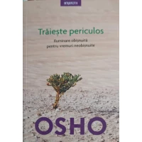 TRAIESTE PERICULOS. ILUMINAREA OBISNUITA PENTRU VREMURI NEOBISNUITE