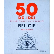 50 DE IDEI PE CARE TREBUIE SA LE CUNOSTI. RELIGIE