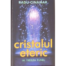 CRISTALUL ETERIC. AL TREILEA TUNEL