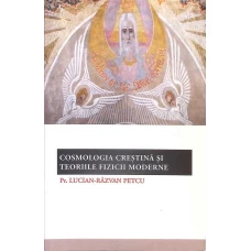 COSMOLOGIA CRESTINA SI TEORIILE FIZICII MODERNE
