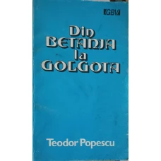 DIN BETANIA LA GOLGOTA