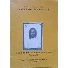 SA NE CUNOASTEM CREDINTA. CHIPUL LUI IISUS HRISTOS DE PE MARAMA VERONICAI