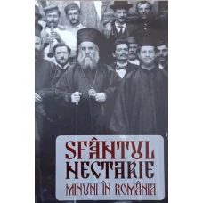 SFANTUL NECTARIE. MINUNI IN ROMANIA