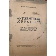 ANTISEMITISM CRESTIN? SAU CEA MAI CUMPLITA EREZIE A VEACULUI