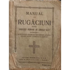 MANUAL DE RUGACIUNI PENTRU SCOLELE PRIMARE DE AMBELE SEXE CUPRINZAND SI SCURTELE EXERCITII ARITMETICE ASUPRA CELOR PATRU OPERATIUNI SIMPLE