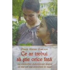 CE AR TREBUI SA STIE ORICE FATA SAU CONVORBIRI DUHOVNICESTI DESPRE CE ESTE CEL MAI IMPORTANT IN VIATA