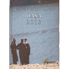 PARINTELE GALERIU - ASTAZI. CUVANTARI SI COMUNICARI ROSTITE INCADRUL TABEREI NATIONALE "PR. TEOFIL PARAIAN", MANASTIREA OASA 2013