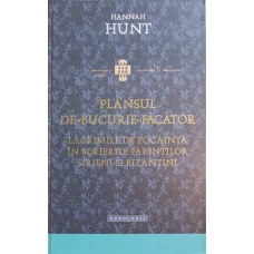 PLANSUL DE BUCURIE FACATOR. LACRIMILE DE POCAINTA IN SCRIERILE PARINTILOR SIRIENI SI BIZANTINI