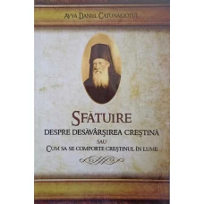 SFATUIRE DESPRE DESAVARSIREA CRESTINA SAU CUM SA SE COMPORTE CRESTINUL IN LUME