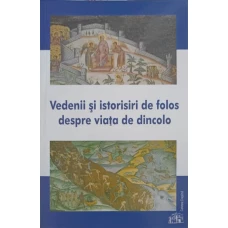 VEDENII SI ISTORISIRI DE FOLOS DESPRE VIATA DE DINCOLO