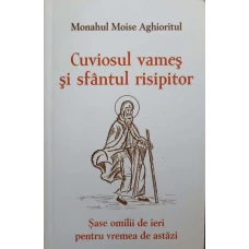 CUVIOSUL VAMES SI SFANTUL RISIPITOR. SASE OMILII DE IERI PENTRU VREMEA DE ASTAZI