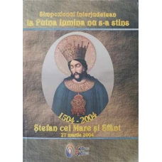 SIMPOZIONUL INTERJUDETEAN: LA PUTNA LUMINA NU S-A STINS. STEFAN CEL MARE SI SFANT 27 MARTIE 2004