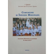 COMUNIUNE SI INNOIRE MISIONARA. LUCRAREA BISERICII IN SOCIETATE IN ANUL 2013