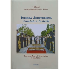 IUBIREA JERTFELNICA. LUMINA A INVIERII. LUCRAREA BISERICII IN SOCIETATE IN ANUL 2014
