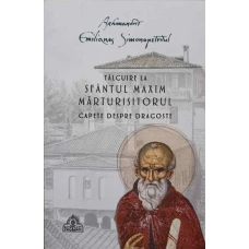 TALCUIRE LA SFANTUL MAXIM MARTURISITORUL. CAPETE DESPRE DRAGOSTE
