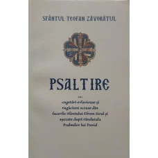 PSALTIRE SAU CUGETARI EVLAVIOASE SI RUGACIUNI SCOASE DIN FACERILE SFANTULUI EFREM SIRUL SI ASEZATE DUPA RANDUIALA PSALMILOR LUI DAVID