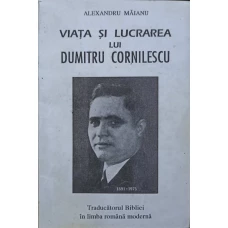VIATA SI LUCRAREA LUI DUMITRU CORNILESCU, TRADUCATORUL BIBLIEI IN LIMBA ROMANA MODERNA