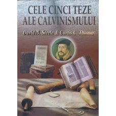 CELE CINCI TEZE ALE CALVINISMULUI
