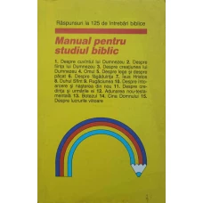 MANUAL PENTRU STUDIUL BIBLIC. RASPUNSURI LA 125 DE INTREBARI BIBLICE