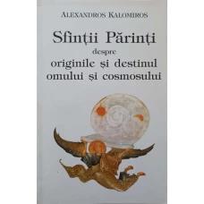 SFINTII PARINTI DESPRE ORIGINILE SI DESTINUL OMULUI SI COSMOSULUI