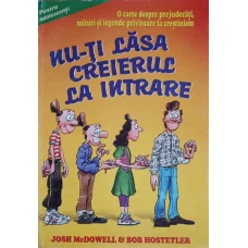 NU-TI LASA CREIERUL LA INTRARE