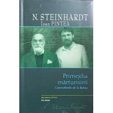 PRIMEJDIA MARTURISIRII. CONVORBIRILE DE LA ROHIA