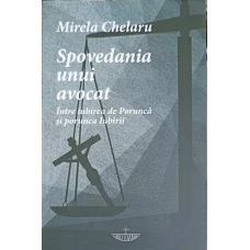 SPOVEDANIA UNUI AVOCAT. INTRE IUBIREA DE PORUNCA SI PORUNCA IUBIRII