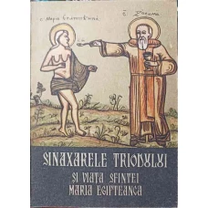 SINAXARELE TRIODULUI SI VIATA SFINTEI MARIA EGIPTEANCA