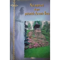 NOI MARTURII DESPRE PARINTELE ARSENIE BOCA NOI MARTURII DESPRE PARINTELE ARSENIE BOCA