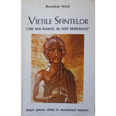 VIETILE SFINTELOR CARE MAI INAINTE AU FOST DESFRANATE