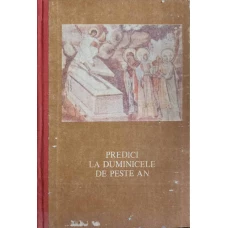 PREDICI LA DUMINICELE DE PESTE AN