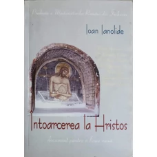 INTOARCEREA LA HRISTOS. DOCUMENT PENTRU O LUME NOUA
