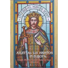 ATLET AL LUI HRISTOS IN EUROPA. OMAGIU SFANTULUI VOIEVOD STEFAN CEL MARE 1504-2004