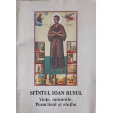 SFANTUL IOAN RUSUL. VIATA, MINUNILE, PARACLISUL SI SLUJBA