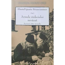 ARMELE RAZBOIULUI NEVAZUT. SCRISORI CATRE MONAHI
